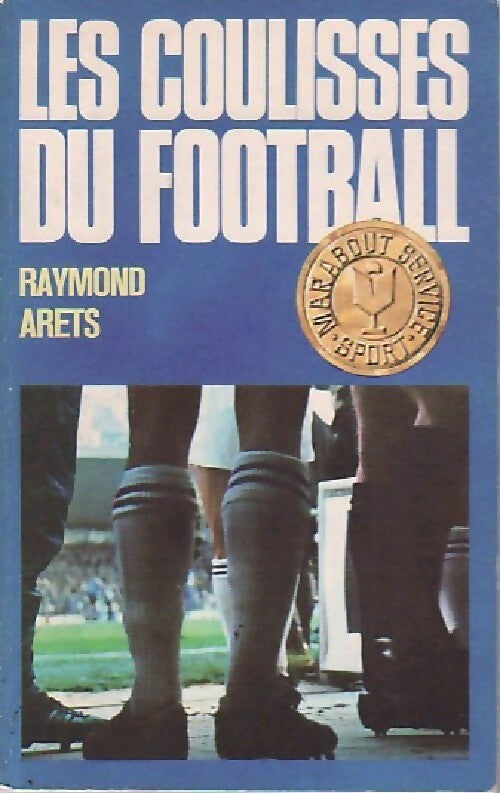 Les coulisses du football - Raymond Arets - Livre