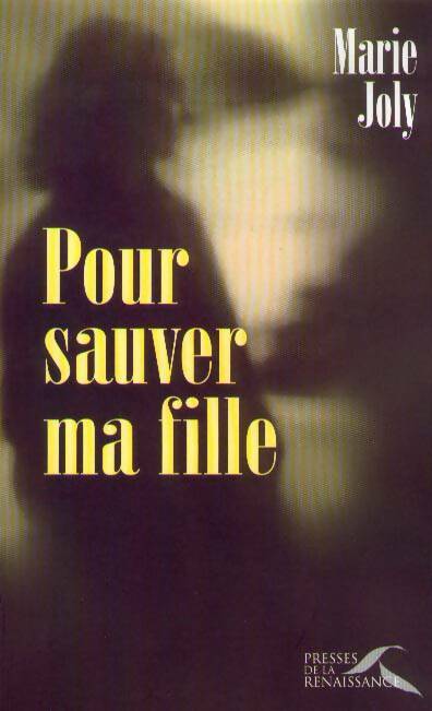 Pour sauver ma fille - Marie Joly - Livre