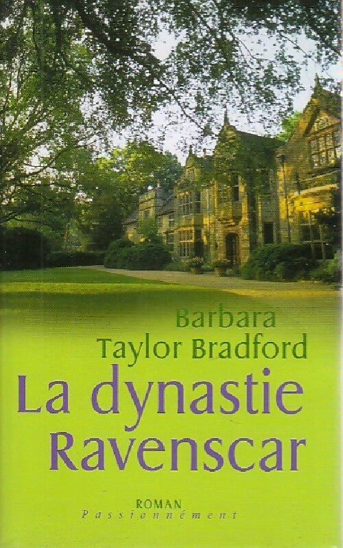 La dynastie Ravenscar - Barbara Taylor Bradford - Livre