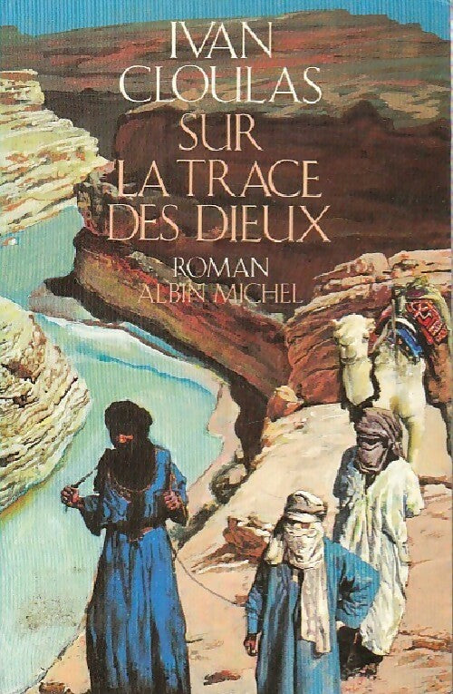 Sur la trace des dieux - Ivan Cloulas - Livre