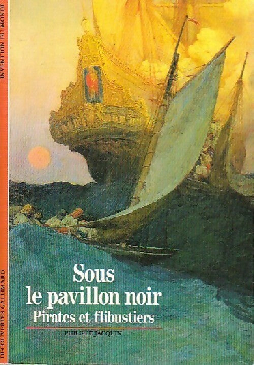 Sous le pavillon noir, pirates et flibustiers - Philippe Jacquin - Livre