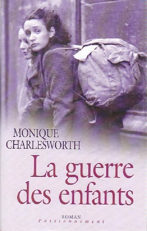 La guerre des enfants Tome I - Monique Charlesworth - Livre