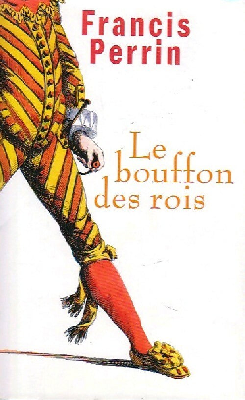 Le bouffon des rois - Francis Perrin - Livre