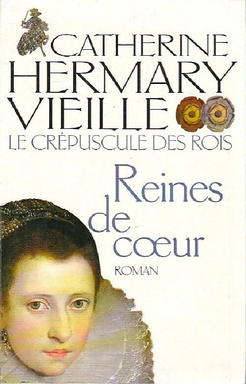Le crépuscule des rois Tome II : Reines de coeur - Catherine Hermary-Vieille - Livre