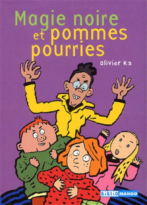 Magie noire et pommes pourries - Olivier Ka - Livre