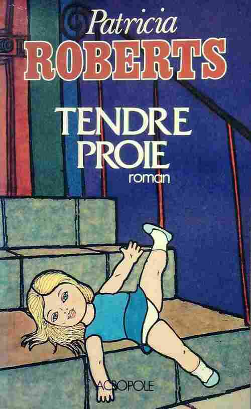 Tendre proie - Patricia Roberts - Livre