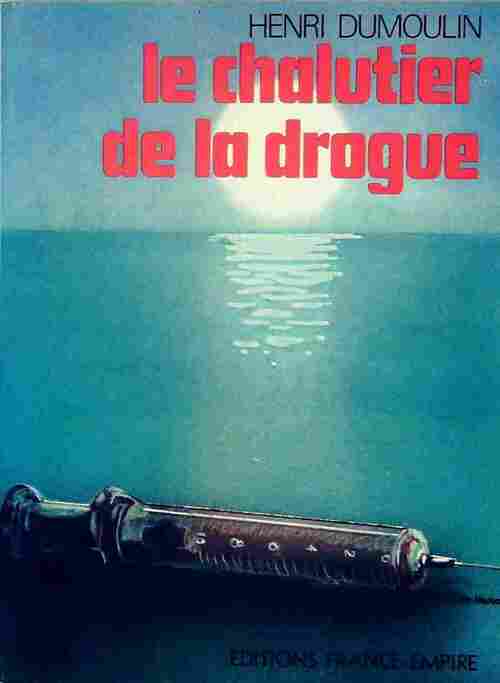 Le chalutier de la drogue - Henri Dumoulin - Livre
