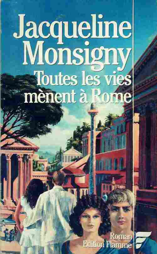 Toutes les vies mènent à Rome - Jacqueline Monsigny - Livre