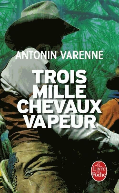 Trois mille chevaux-vapeur - Antonin Varenne - Livre