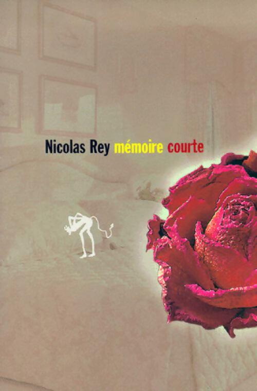 Mémoire courte - Nicolas Rey - Livre