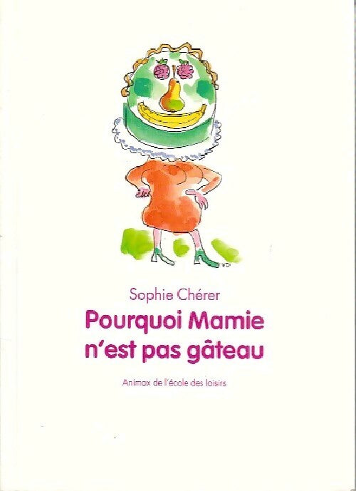 Pourquoi mamie n'est pas gâteau - Sophie Chérer - Livre