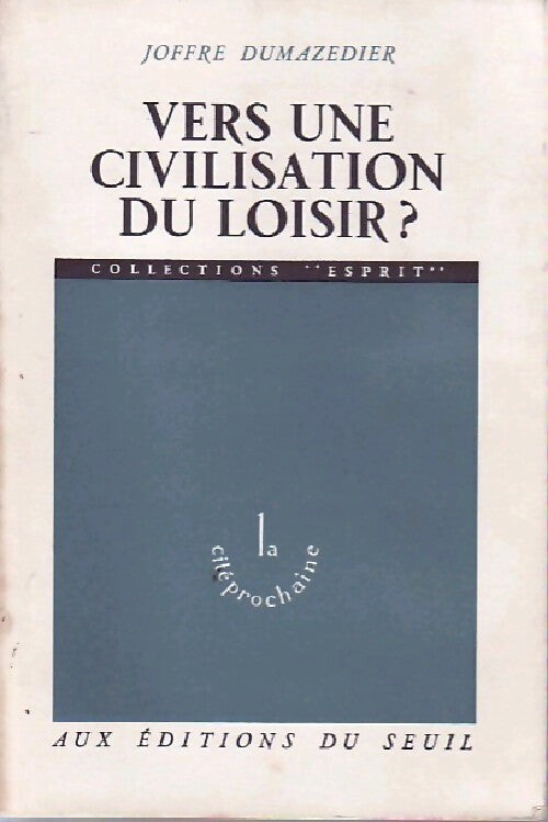 Vers une civilisation du loisir ? - Joffre Dumazedier - Livre