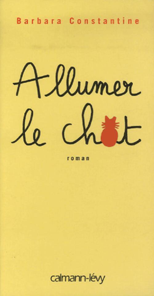Allumer le chat - Barbara Constantine - Livre