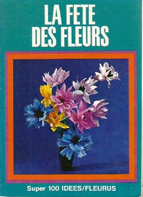 La fête des fleurs - Geneviève Ploquin - Livre