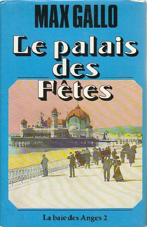 La baie des anges Tome II : Le palais des fêtes - Max Gallo - Livre