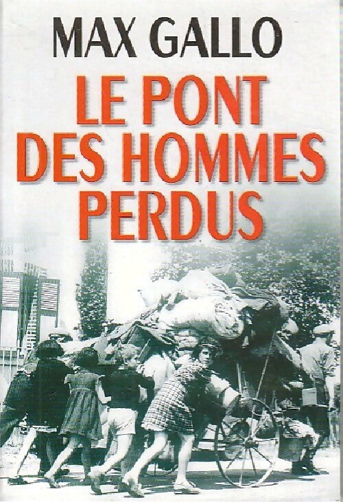 Le pont des hommes perdus - Max Gallo - Livre