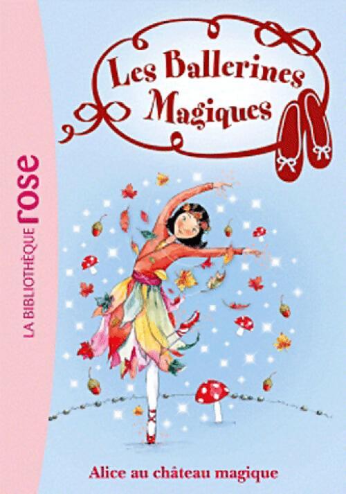 Les ballerins magiques Tome XVi : Alice au château magique - Darcey Bussel - Livre