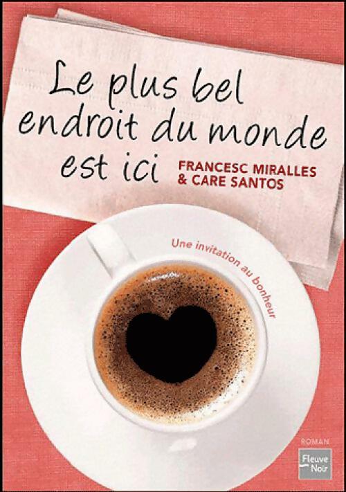 Le plus bel endroit du monde est ici - Francesc Miralles, Care Santos - Livre