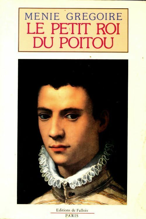 Le petit roi du Poitou - Ménie Grégoire - Livre