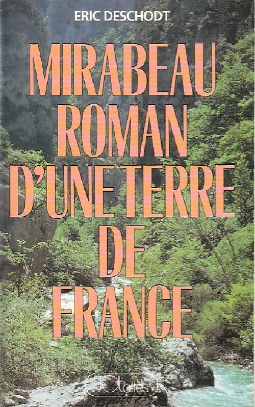 Mirabeau roman d'une terre de France - Eric Deschodt - Livre
