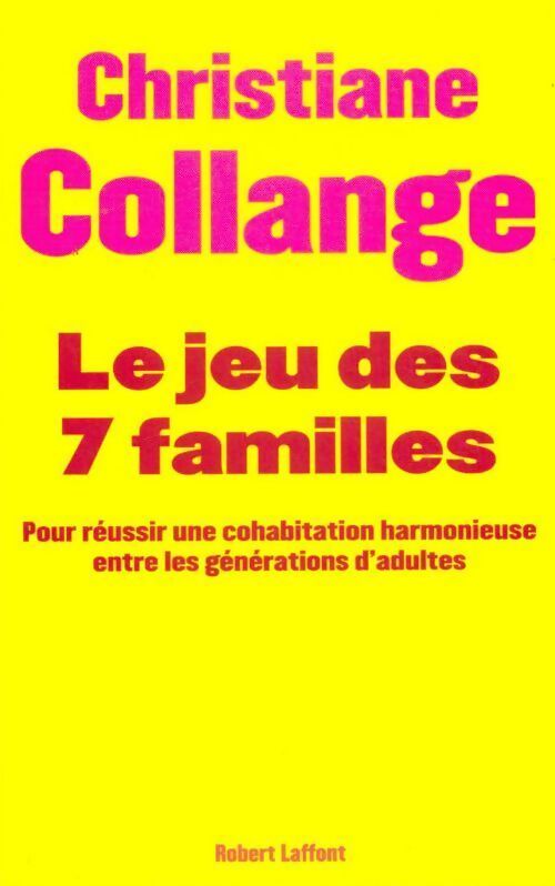 Le jeu des 7 familles. Pour une cohabitation harmonieuse entre les générations - Christiane Collange - Livre