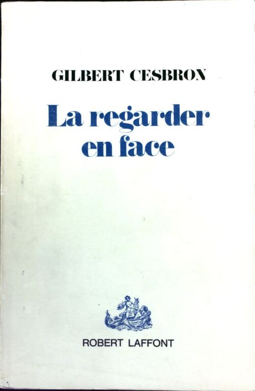La regarder en face - Gilbert Cesbron - Livre