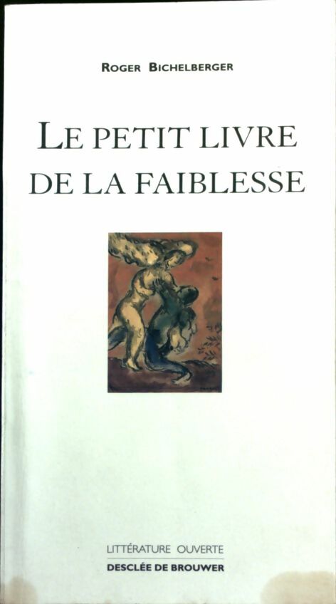 Le petit livre de la faiblesse - Roger Bichelberger - Livre