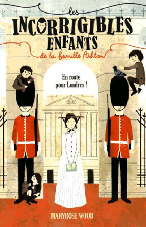 Les incorrigibles enfants : En route pour Londres ! - Maryrose Wood - Livre
