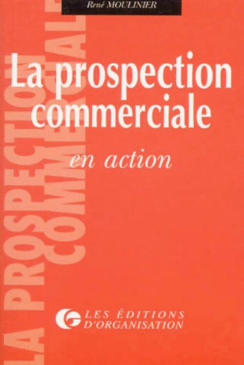 La prospection commerciale en action - René Moulinier - Livre
