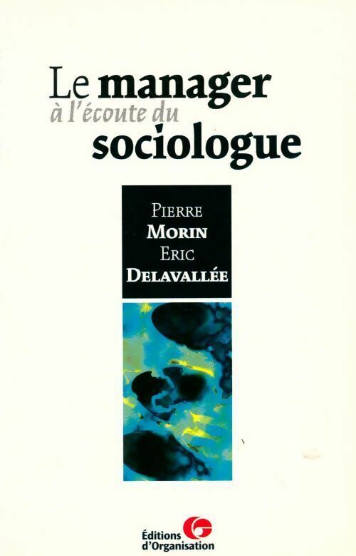Le manager à l'écoute du sociologue - Pierre Morin - Livre