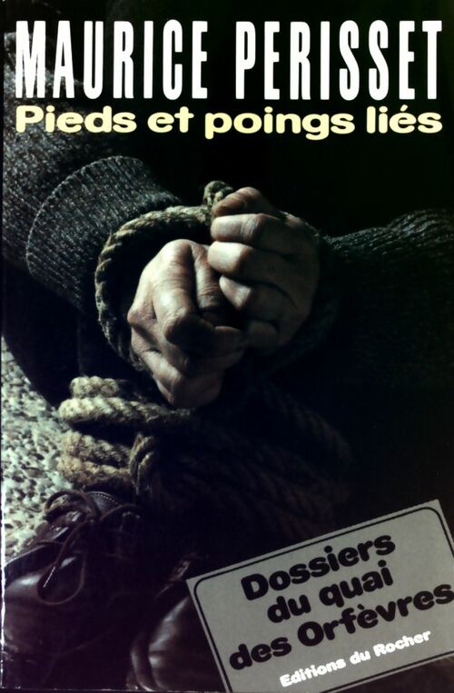 Pieds et poings liés - Maurice Périsset - Livre