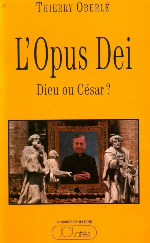 L'Opus Dei. Dieu ou César ? - Thierry Oberlé - Livre