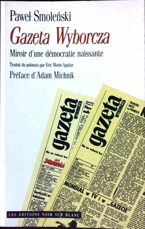 Gazeta Wyborcza. Miroir d'une démocratie naissante - Pawel Smolenski - Livre