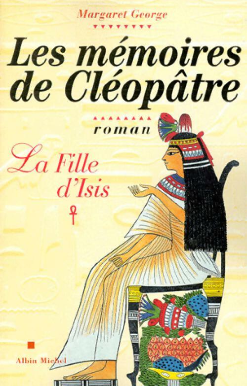 Les mémoires de Cléopâtre Tome I : La fille d'Isis - Margaret George - Livre