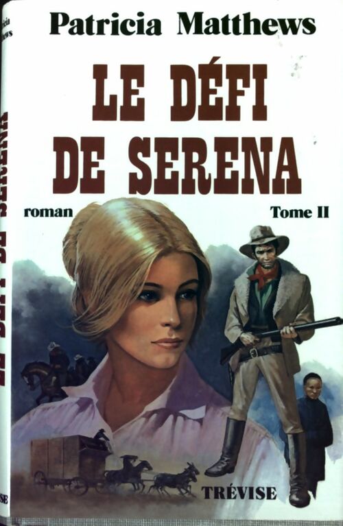 Le défi de Serena Tome II - Patricia Matthews - Livre