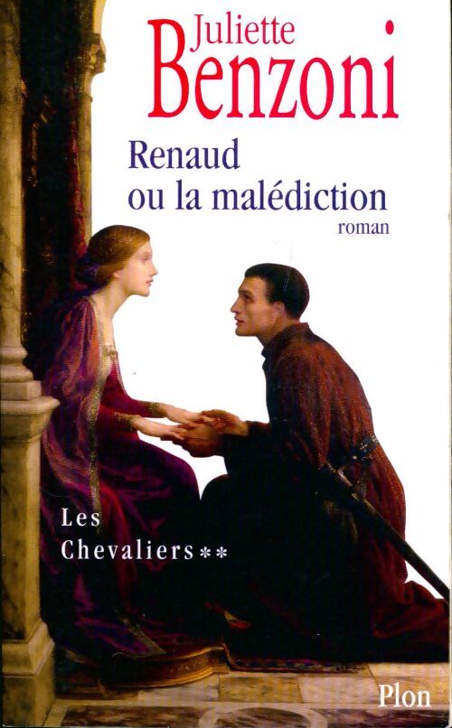 Les chevaliers Tome II : Renaud ou la malédiction - Juliette Benzoni - Livre