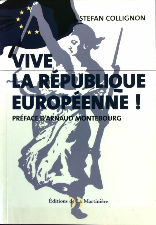 Vive la République européenne ! - Arnaud Montebourg - Livre
