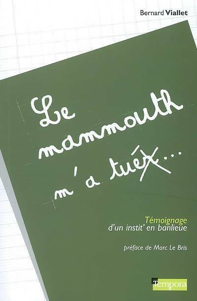 Le mammouth m'a tuer. Témoignage d'un instit' en banlieue - Bernard Viallet - Livre