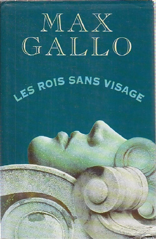 Les rois sans visage - Max Gallo - Livre
