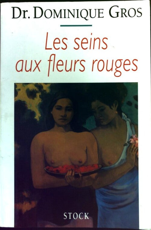 Les seins aux fleurs rouges - Dr Dominique Gros - Livre