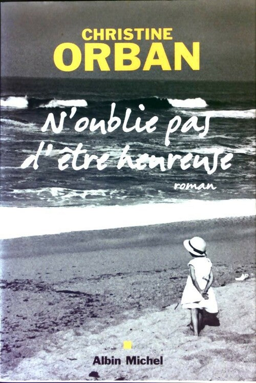 N'oublie pas d'être heureuse - Christine Orban - Livre