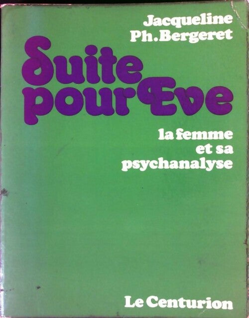 Suite pour Eve. La femme et sa psychanalyse - Jacqueline Ph. Bergeret - Livre
