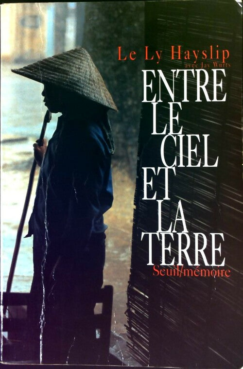 Entre le ciel et la terre - Le Ly Hayslip, Charles Jay Wurts - Livre