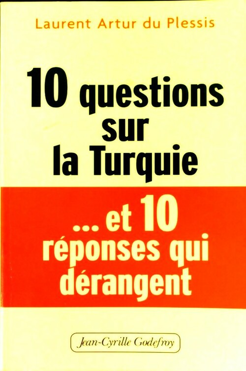 10 questions sur la Turquie... et 10 réponses dérangeantes - Laurent Artur du Plessis - Livre