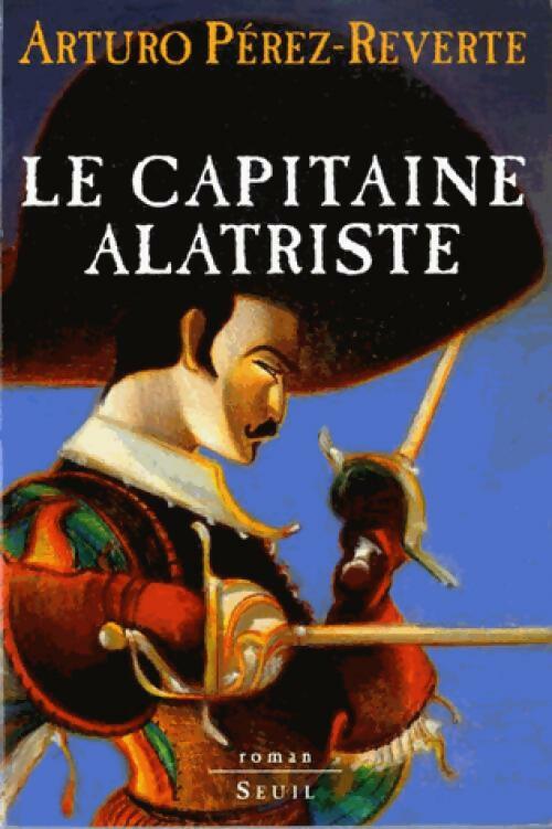 Le capitaine Alatriste - Arturo Pérez-Reverte - Livre