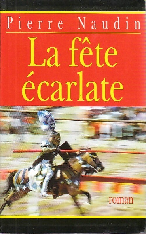 Cycle d'Ogier d'Argouges Tome IV : La fête écarlate - Pierre Naudin - Livre