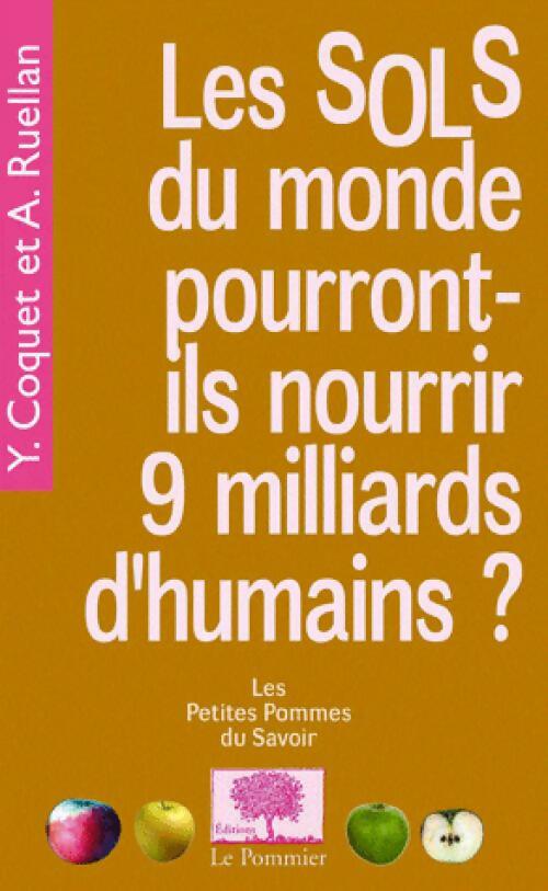 Les sols du monde pourront-ils nourrir 9 milliards d'humains ? - André Ruellan, Y. Coquet - Livre
