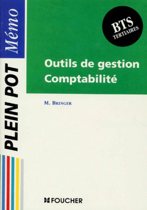 Outils de gestion. Comptabilité ; BTS Tertiaires - Michel Bringer - Livre