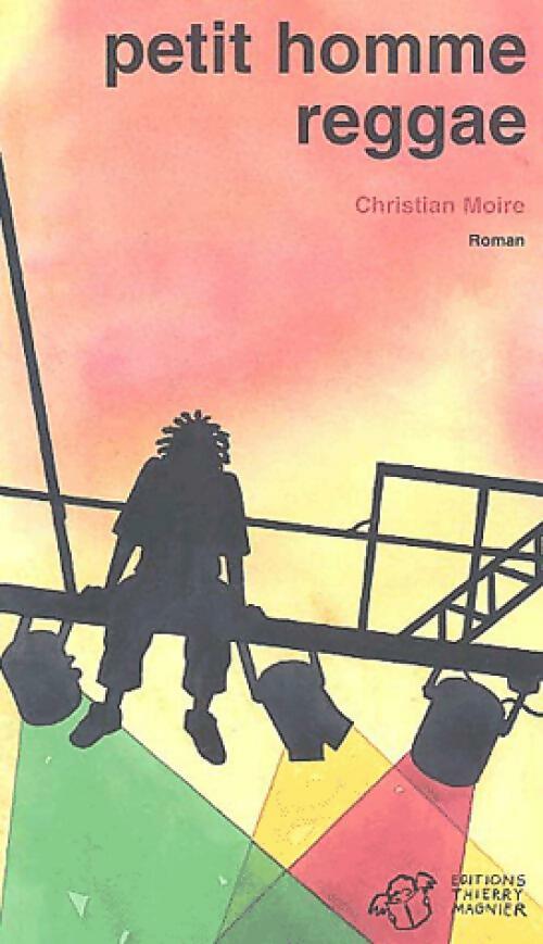 Petit homme reggae - Christian Moire - Livre