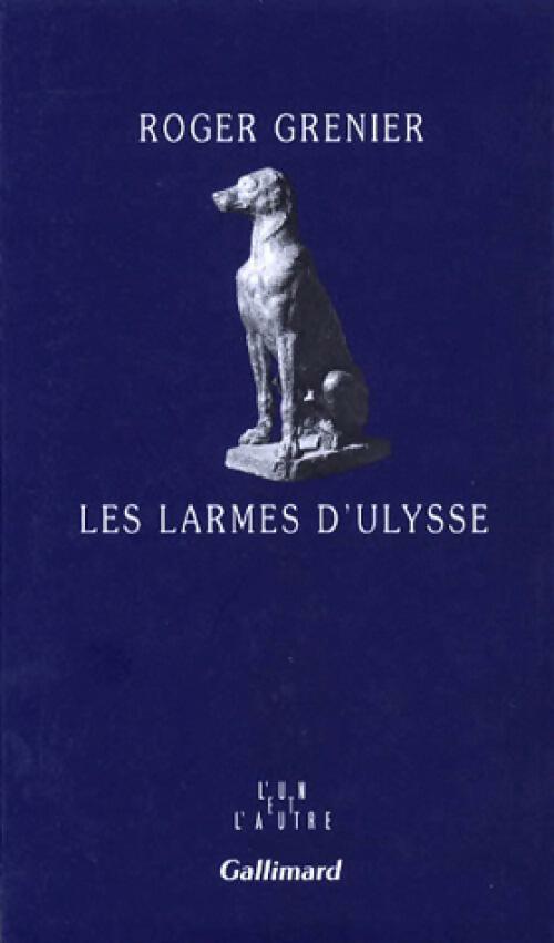 Les larmes d'Ulysse - Roger Grenier - Livre
